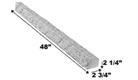 STONE LEDGE - 2.75”w x 2.25”H x 48”L